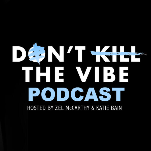 DON&#39;T KILL THE VIBE
